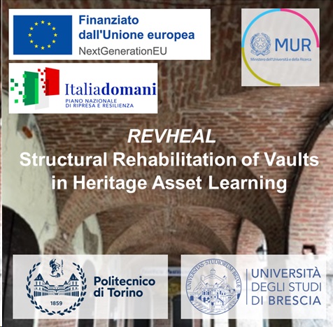 REVHEAL: Structural Rehabilitation of Vaults in Heritage Asset Learning – Collapse identification and design of compatible strengthening systems supported by adaptive 3D models Coordinators: A. Monaco (Principal Investigator – PI) with E. Gandelli (vice PI)